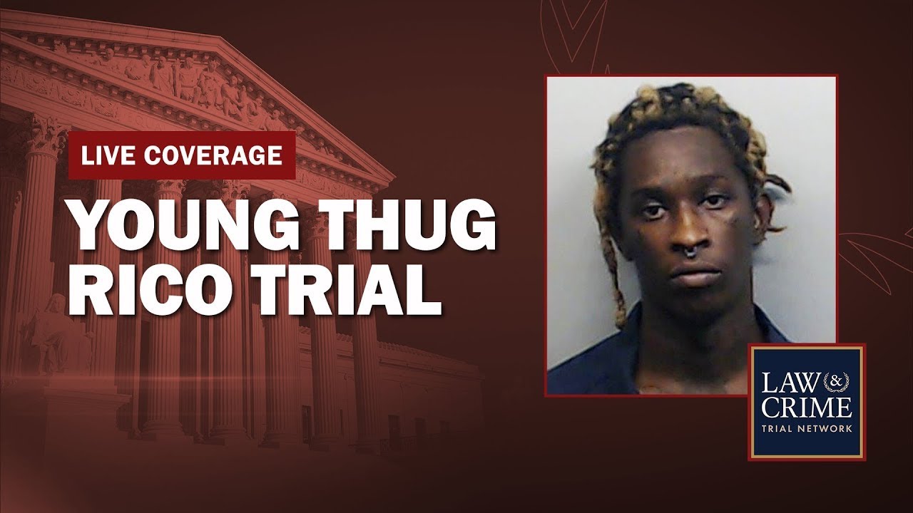 WATCH LIVE: Young Thug, YSL RICO Trial - GA V. Jeffery Williams, Et Al ...