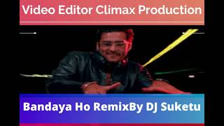 Bandaya Ho Remix BY DJ Suketu