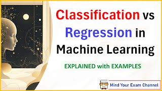 5. Classification vs Regression | ML: Machine Learning | Types of Supervised Learning | Real Example