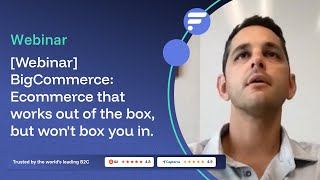 [Webinar] BigCommerce: Ecommerce that works out of the box, but won't box you in.