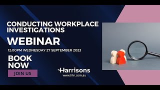 Harrisons Webinar  - Conducting Workplace Investigations