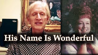 Terry Blackwood  - 'His Name Is Wonderful' (W/Lyrics) - A Deeper look into the Meaning of the Lyrics