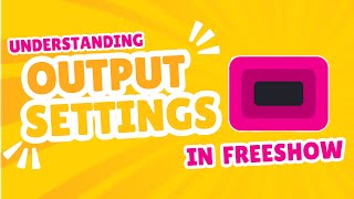 Understanding Output Settings in FreeShow #propresenter  #alternative