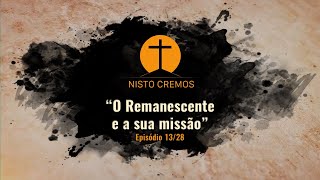 Nisto Cremos: O Remanescente e a Sua Missão | 13/28