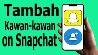 Cara Mengikuti Seseorang di Snapchat | Tambah Rakan pada Snapchat Dengan Mudah