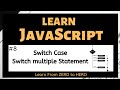 JavaScript - Switch Cases | Switch multiple Statement with demo example