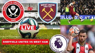 Sheffield United vs West Ham Live Stream Premier League EPL Football Match Today Score Highlights FC