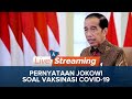 [LIVE] Pernyataan Presiden Jokowi soal Vaksinasi Covid-19