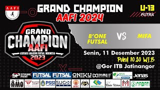 🔴[LIVE] GRAND CHAMPION AAFI 2023 U-13 || B'ONE FUTSAL VS MIFA