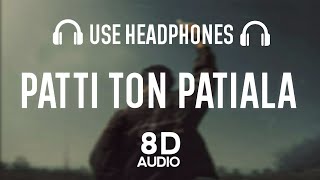 Patti Ton Patiala (8D AUDIO) Harkirat Sangha | Latest Punjabi Songs 2023
