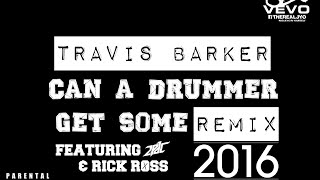 Travis Barker ft. 2Pac & Rick Ross - Can A Drummer Get Some (J-Yo 2016 Remix) * FULL VERSION *