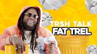 Fat Trel On How To Know When You're In The Hood, Street Interviews \u0026 More! | TRSH Talk Interview