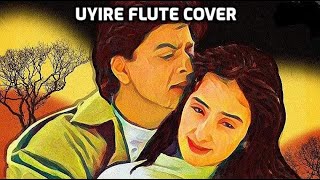 Uyire flute cover | Uyire Movie | A.R.Rahman | Shahrukh khan | AR Rahman | Mani Ratnam