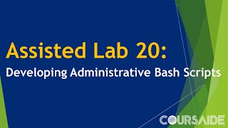 20. Assisted Lab 20: Developing Administrative Bash Scripts