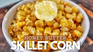 BEST Honey Butter Skillet Corn Recipe