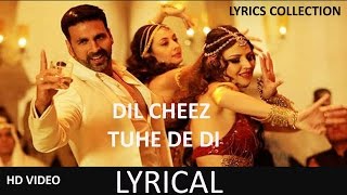 DIL CHEEZ TUJHE DEDI Full Song (Lyrical) | AIRLIFT | Akshay Kumar | Ankit Tiwari, Arijit Singh
