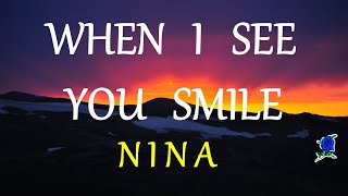 WHEN I SEE YOU SMILE - NINA lyrics