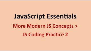 JS Coding Practice 2 || More Modern JS Concepts || JavaScript Essentials || NxtWave || CCBP