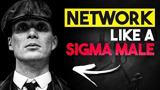 How To Network Like A Sigma Male | 11 Proven Ways