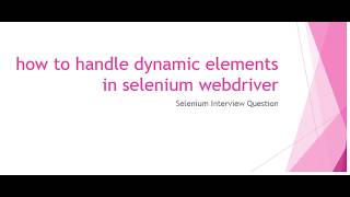 How to Handle Dynamic Elements in Selenium WebDriver | Complete Tutorial