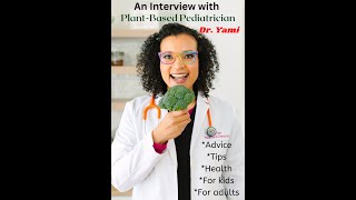 Plant Based Nutrition Advice with Dr. Yami, Plant based diets for kids & adults to eat more healthy
