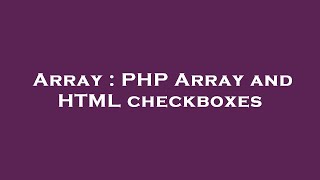 Array : PHP Array and HTML checkboxes