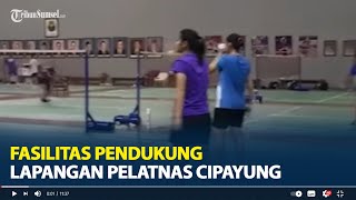 Fasilitas Pendukung di Lapangan Pelatnas Cipayung yang Dukung PP PBSI