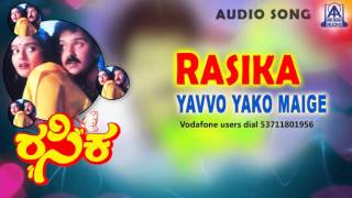 Rasika- "Yavvo Yako Maige" Audio Song I Ravichandran, Bhanupriya I Akash Audio