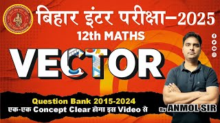 Vector 12 maths |Previous year question|2015-2024|question bank vector Bihar board|Anmol sir