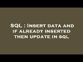 SQL : Insert data and if already inserted then update in sql