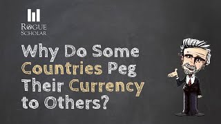 Why Do Some Countries Peg Their Currency to Others?