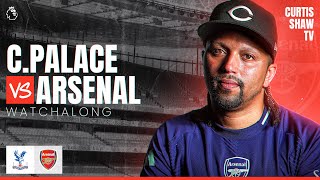 Crystal Palace V Arsenal Live Watchalong (Curtis Shaw TV)