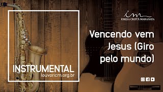 Vencendo Vem Jesus (Giro pelo mundo) - Instrumental - Igreja Cristã Maranata