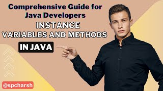 Instance Variables and Methods in Java | Comprehensive Guide for Java Developers | @spcharsh
