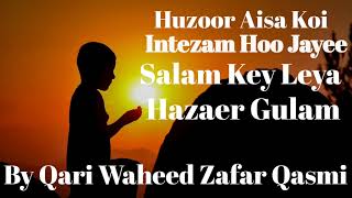 Huzoor Aisa Koi Intezam Hoo Jayee || Heart Touching Naat By Qari Waheed Zafar Qasmi