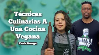Técnicas Culinarias A Una Cocina Vegana Fácil con Chef Paola Benega | Roger Smith