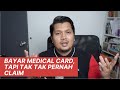 Bayar medical card mahal-mahal, tapi tak pernah claim.