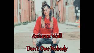 Autumn Wall  - Don't Owe Nobody