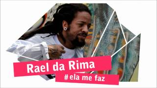 Rael da Rima - Ela Me Faz