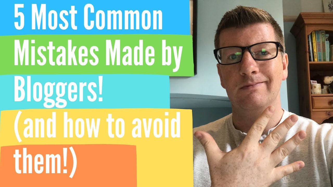 5 Common Mistakes Made By Bloggers - And How To Avoid Them! - YouTube