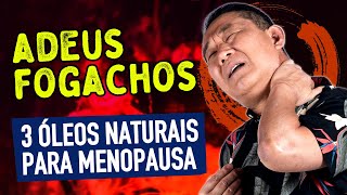 3 ÓLEOS QUE COMBATEM FOGACHOS DA MENOPAUSA | Peter Liu