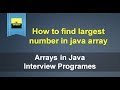 How to find Largest number in an Array | Java Interview Question and Answers