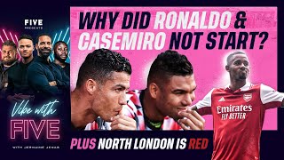 Why Did Ronaldo & Casemiro Not Start? | Man City 6-3 Man Utd | Arsenal 3-1 Tottenham Jermaine Jenas