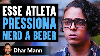 Este Atleta Pressiona Nerd A Beber | Dhar Mann