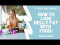 How To Lose Belly Fat with Food with Rebecca Louise