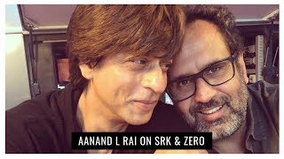 Aanand L Rai : Shahrukh Khan is the most obedient actor