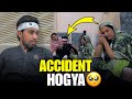 Accident Ho Geya | Aliza Sehar | Rukhsana Da Punjab | Aun Saeed Family Vlogs