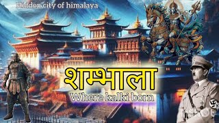 SHAMBHALA: The Hidden Secrets of Himalaya ॥ ASHWATTHAMA and KALKi ॥ Does Shambhala really exist??