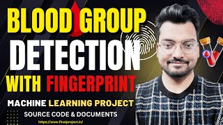 BLOOD GROUP DETECTION USING FINGERPRINT || MACHINE LEARNING PROJECT 2026