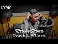 Meleke Kamu - TEGUH L WIJAYA (Official Lyric Video) ORIGINAL VERSION | Lagu Sasak Lombok